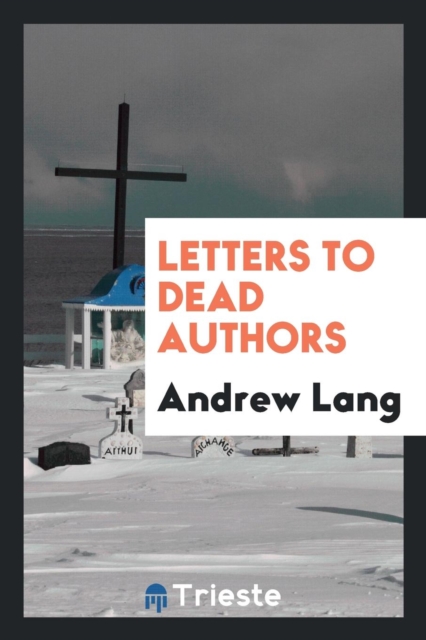Letters to Dead Authors, Paperback Book