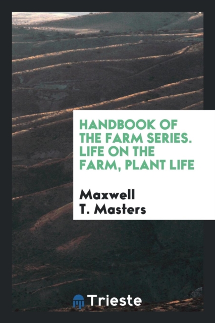 Handbook of the Farm Series. Life on the Farm, Plant Life, Paperback Book