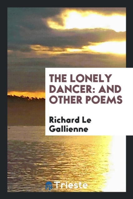 The Lonely Dancer : And Other Poems, Paperback Book