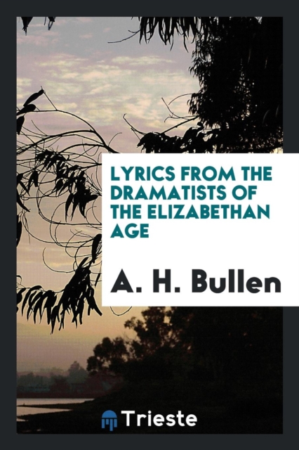 Lyrics from the Dramatists of the Elizabethan Age, Paperback Book