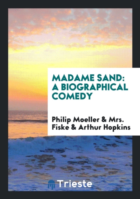 Madame Sand : A Biographical Comedy, Paperback Book