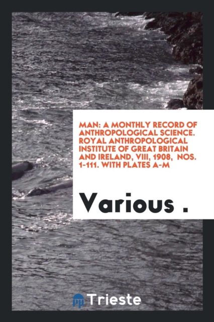 MAN: A MONTHLY RECORD OF  ANTHROPOLOGICA, Paperback Book