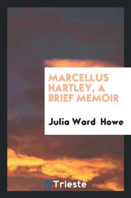 Marcellus Hartley, a Brief Memoir, Paperback Book