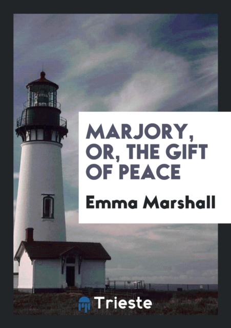 Marjory, Or, the Gift of Peace, Paperback Book