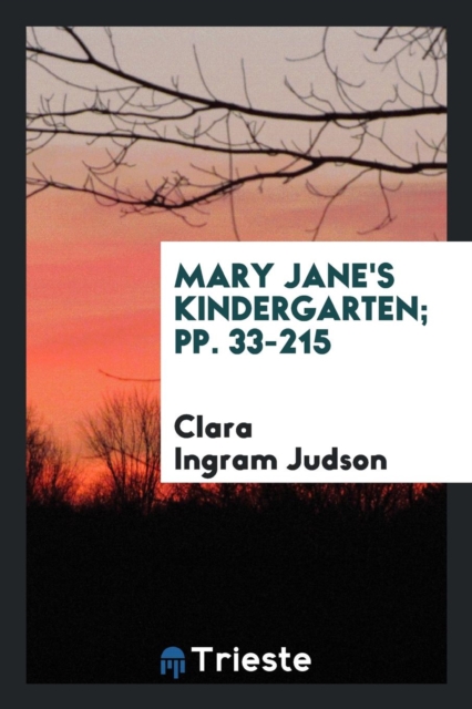 Mary Jane's Kindergarten; Pp. 33-215, Paperback Book