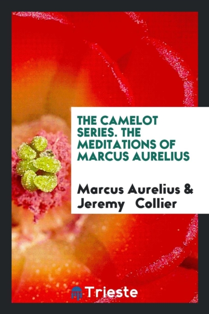 The Camelot Series. the Meditations of Marcus Aurelius, Paperback Book