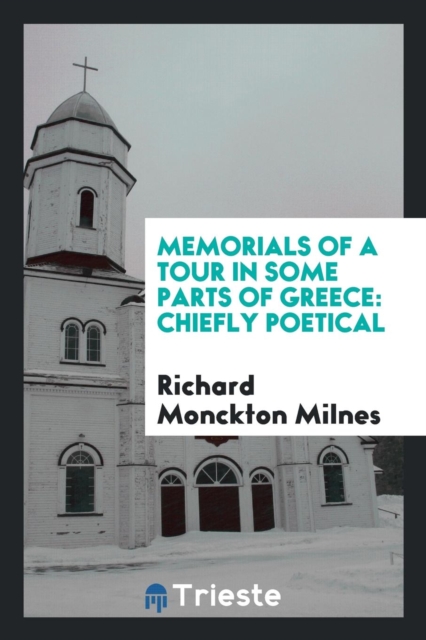 Memorials of a Tour in Some Parts of Greece : Chiefly Poetical, Paperback Book