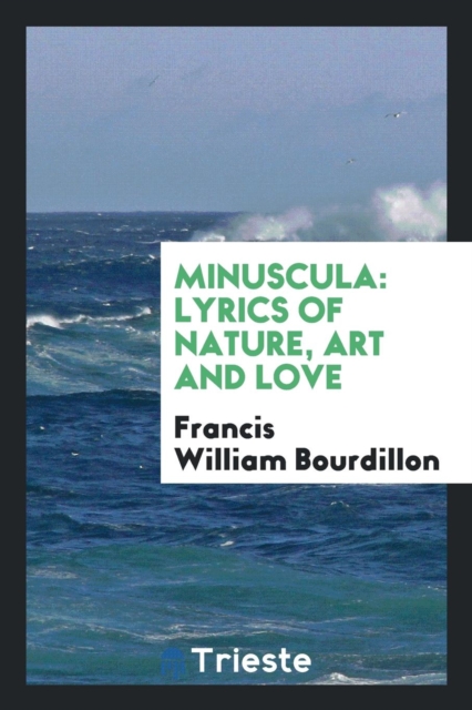 Minuscula : Lyrics of Nature, Art and Love, Paperback Book