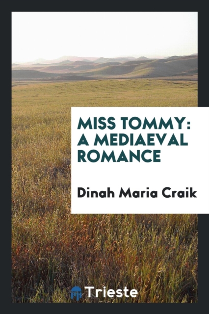 Miss Tommy : A Mediaeval Romance, Paperback Book