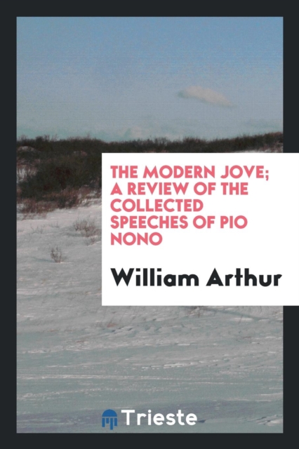 The Modern Jove; A Review of the Collected Speeches of Pio Nono, Paperback Book