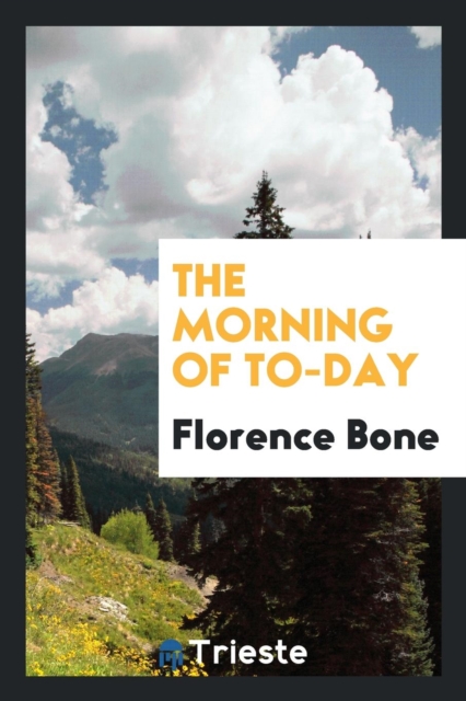 The Morning of To-Day, Paperback Book