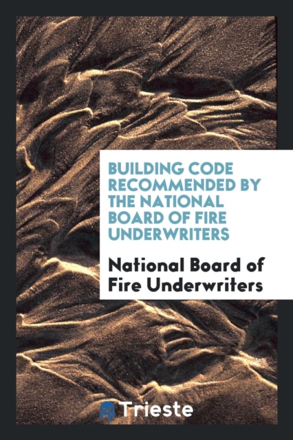 Building Code Recommended by the National Board of Fire Underwriters, Paperback Book