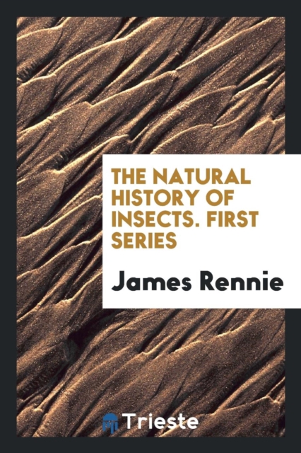 The Natural History of Insects. First Series, Paperback Book