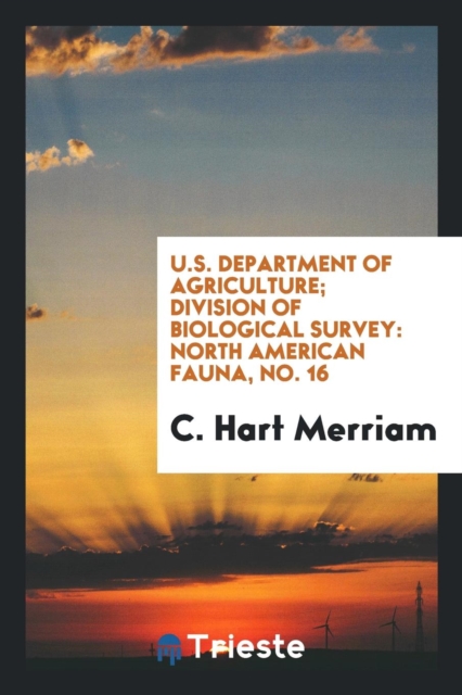 U.S. Department of Agriculture; Division of Biological Survey : North American Fauna, No. 16, Paperback Book