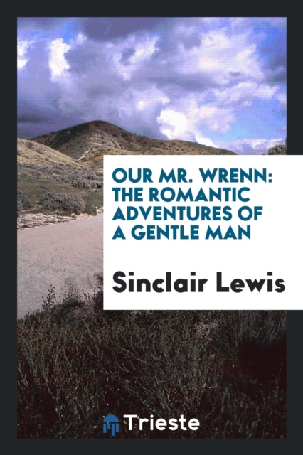 Our Mr. Wrenn : The Romantic Adventures of a Gentle Man, Paperback Book