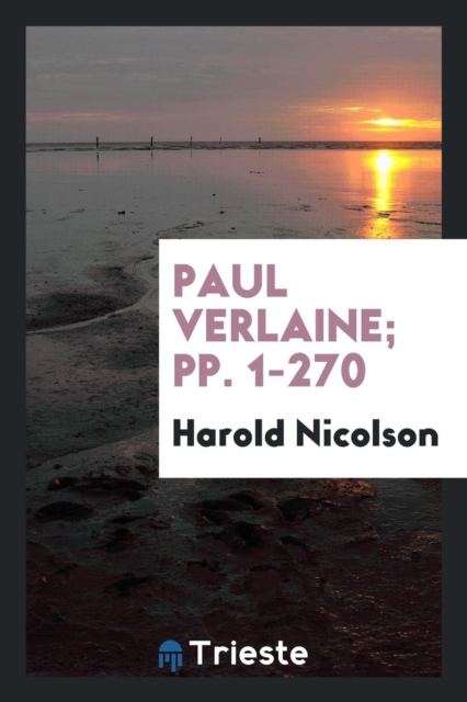 Paul Verlaine; Pp. 1-270, Paperback Book