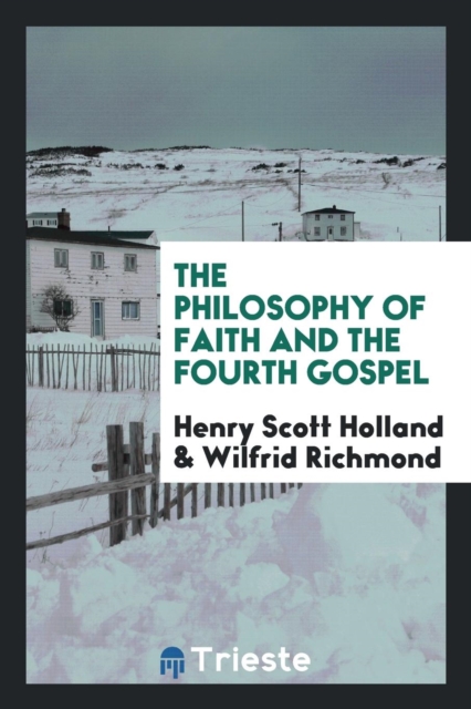 The Philosophy of Faith and the Fourth Gospel, Paperback Book