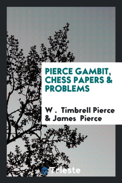 Pierce Gambit, Chess Papers & Problems, Paperback Book