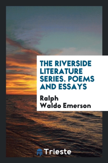 The Riverside Literature Series. Poems and Essays, Paperback Book