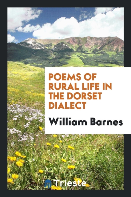 Poems of Rural Life in the Dorset Dialect, Paperback Book