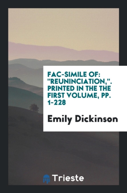 Fac-Simile of : Reuninciation, . Printed in the the First Volume, Pp. 1-228, Paperback Book