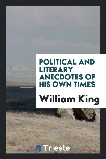 Political and Literary Anecdotes of His Own Times, Paperback Book