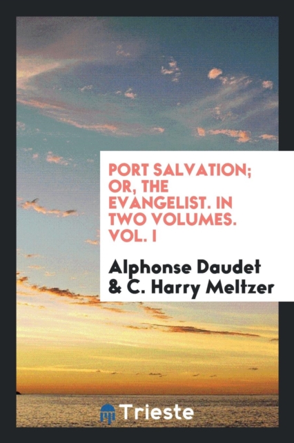 Port Salvation; Or, the Evangelist. in Two Volumes. Vol. I, Paperback Book