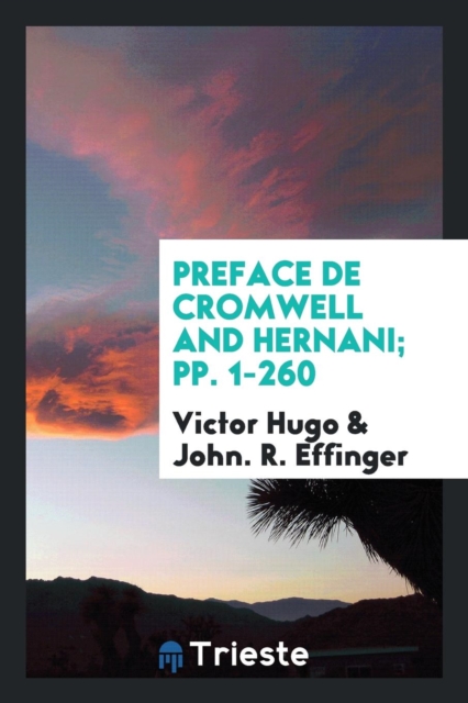 Preface de Cromwell and Hernani; Pp. 1-260, Paperback Book