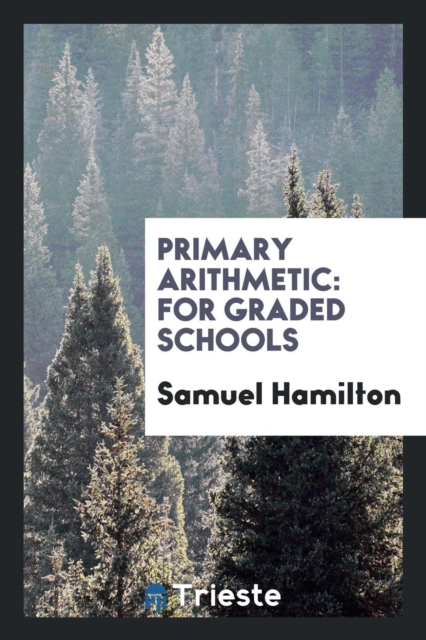Primary Arithmetic : For Graded Schools, Paperback Book