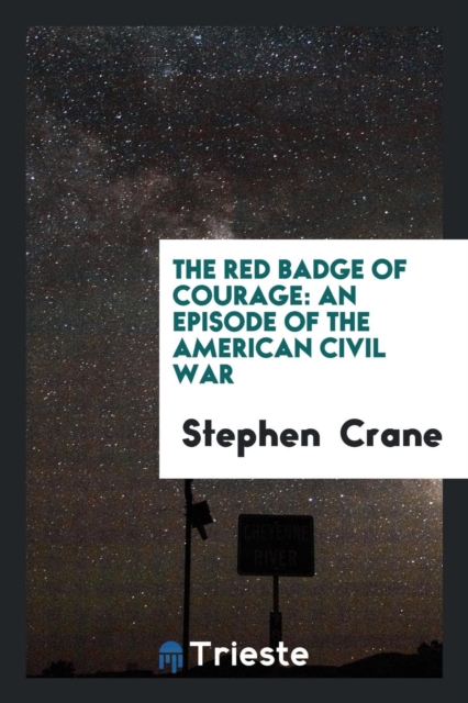 The Red Badge of Courage : An Episode of the American Civil War, Paperback Book