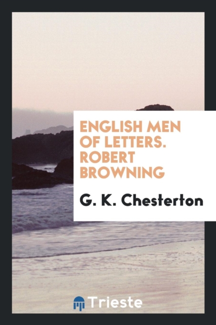English Men of Letters. Robert Browning, Paperback Book