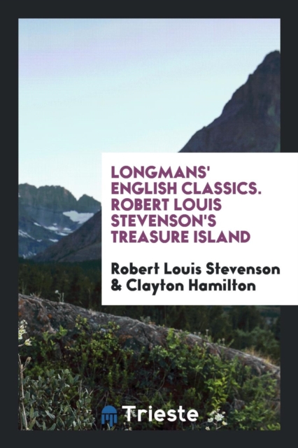 Longmans' English Classics. Robert Louis Stevenson's Treasure Island, Paperback Book