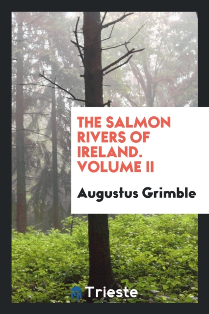 The Salmon Rivers of Ireland. Volume II, Paperback Book