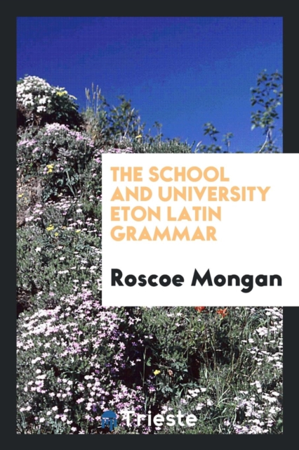 The School and University Eton Latin Grammar, Paperback Book