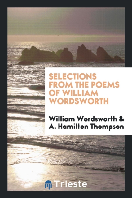 Selections from the Poems of William Wordsworth, Paperback Book