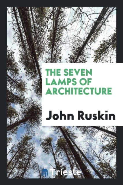 The Seven Lamps of Architecture, Paperback Book