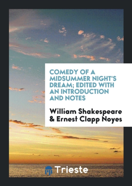 Comedy of a Midsummer Night's Dream; Edited with an Introduction and Notes, Paperback Book