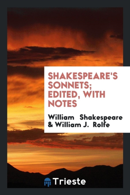 Shakespeare's Sonnets; Edited, with Notes, Paperback Book
