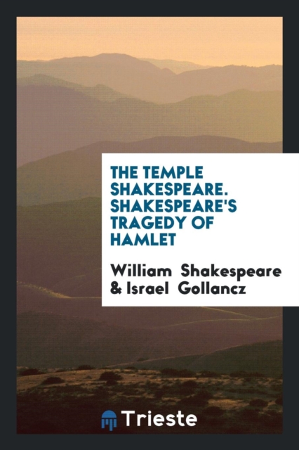 The Temple Shakespeare. Shakespeare's Tragedy of Hamlet, Paperback Book