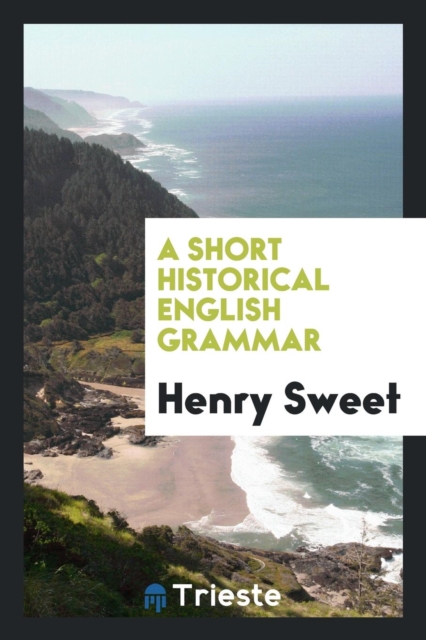 A Short Historical English Grammar, Paperback Book
