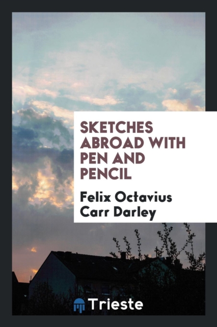Sketches Abroad with Pen and Pencil, Paperback Book