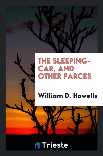The Sleeping-Car, and Other Farces, Paperback Book