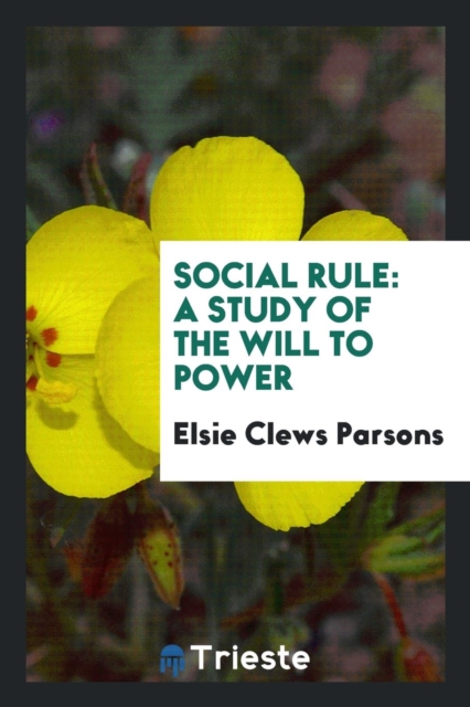 Social Rule : A Study of the Will to Power, Paperback Book