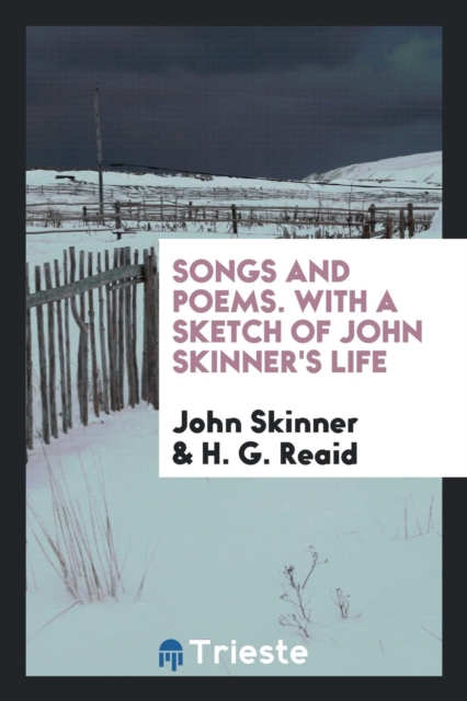 Songs and Poems. with a Sketch of John Skinner's Life, Paperback Book