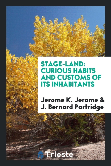 Stage-Land : Curious Habits and Customs of Its Inhabitants, Paperback Book