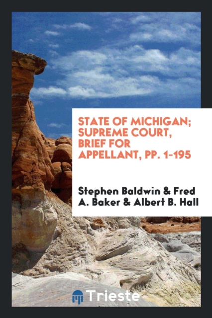 State of Michigan; Supreme Court, Brief for Appellant, Pp. 1-195, Paperback Book