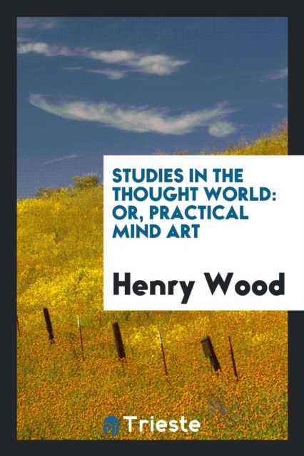 Studies in the Thought World; Or, Practical Mind Art, Paperback / softback Book