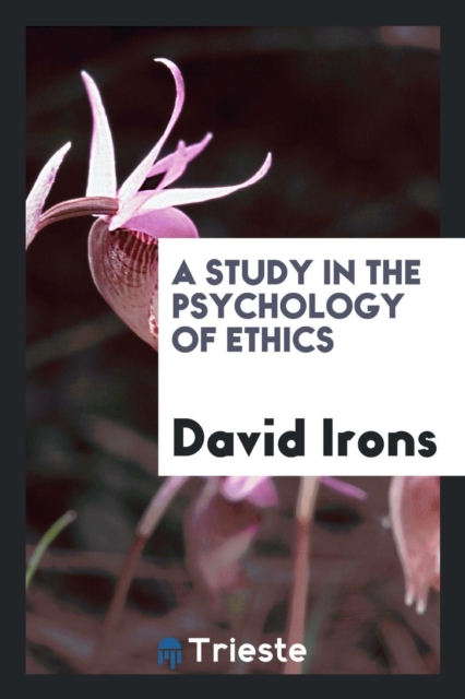 A Study in the Psychology of Ethics, Paperback Book