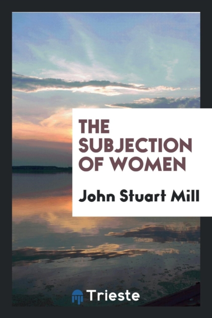 The Subjection of Women, Paperback Book