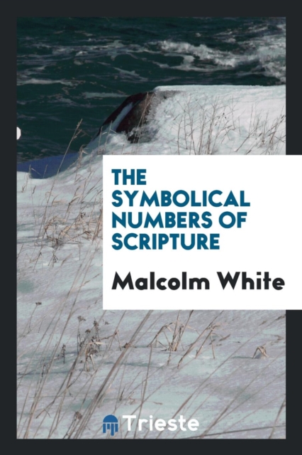 The Symbolical Numbers of Scripture, Paperback Book